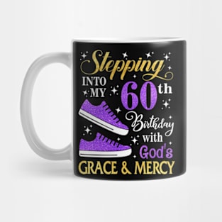 Stepping Into My 60th Birthday With God's Grace & Mercy Bday Mug